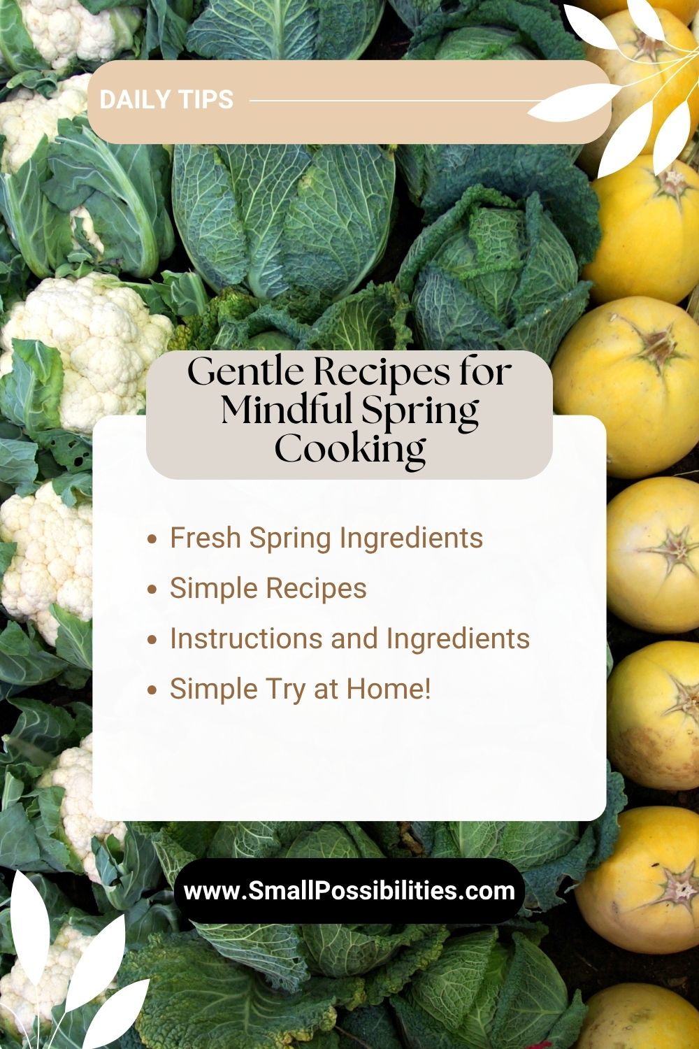 Fresh spring produce including cauliflower, cabbage, and yellow squash arranged around a soft tip card titled “Gentle Recipes for Mindful Spring Cooking.” Highlights simple seasonal ingredients and easy meal ideas that align with intentional, grounded living.