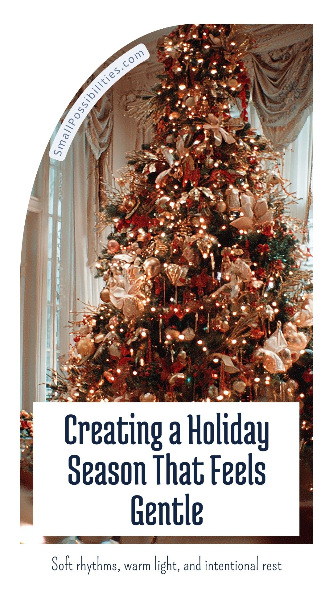 Creating a Holiday Season that feels gentle, a beautifully decorated Christmas tree.